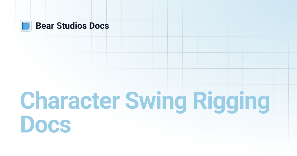 Character Swing Rigging Docs | Bear Studios Docs